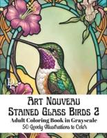 Art Nouveau Stained Glass Birds 2 - Adult Coloring Book in Grayscale