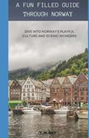 A Fun Filled Guide Through Norway