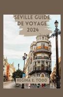 Séville Guide De Voyage 2024