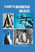 A Guide to Antarctica Wildlife
