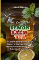 Find Calm With Lemon Balm Tea
