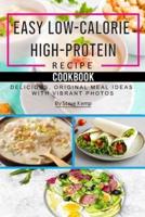Easy Low-Calorie High-Protein Recipe Cookbook