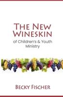 The New Wineskin of Children's and Youth Ministry