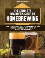 The Complete Beginner's Guide to Homebrewing