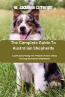 The Complete Guide To Australian Shepherds