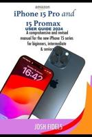 iPhone 15 Pro and 15 ProMax User Guide 2024