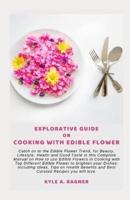 Explorative Guide on Cooking With Edible Flower