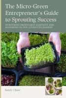 The Micro-Green Entrepreneur's Guide to Sprouting Success