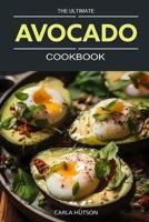 The Ultimate Avocado Cookbook