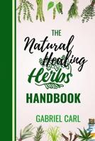 The Natural Healing Herbs Handbook
