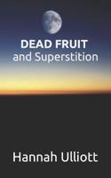 Dead Fruit and Superstition