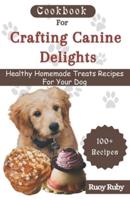 Cookbook For Crafting Canine Delights