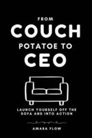 From Couch Potato to CEO