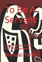 To Be A Servant