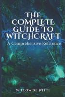 The Complete Guide to Witchcraft