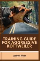 Training Guide for Aggressive Rottweiler