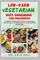 Low-Carb Vegetarian Diet Cookbook for Beginners