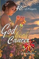 God Heal My Cancer