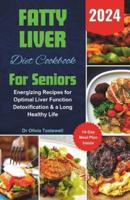 Fatty Liver Diet Cookbook For Seniors 2024