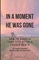 How To Rebuild Your Life After A Sudden Death - 7 Insights That Got Me Through