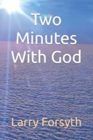 Two Minutes With God