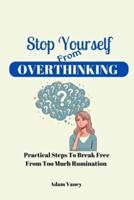 Stop Yourself From Overthinking