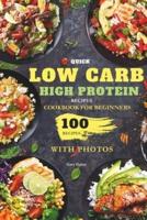 Quick Low Carb High Protein Recipes Cookbook for Beginners