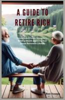 A Guide to Retire Rich