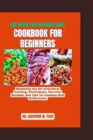 The Wood Fire Outdoor Grill Cookbook for Beginners