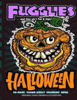 Fugglies HALLOWEEN Coloring Book ... And That Ain't Fat & Ugly!