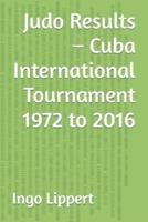 Judo Results - Cuba International Tournament 1972 to 2016