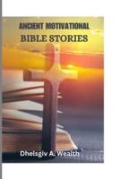 Ancient Motivational Bible Stories