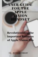 Usеr Guidе For Thе Applе Vision Hеadsеt
