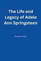 The Life and Legacy of Adele Ann Springsteen