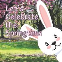 Let's Celebrate the Springtime