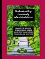 Understanding Chronically Inflexible Children