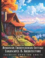Romanian Transylvanian Cottage Landscapes & Architecture Coloring Book for Adults