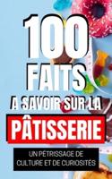 100 Faits À Savoir Sur La Pâtisserie