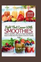 Fight That Cancer With Smoothies