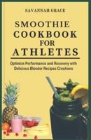 Smoothie Cookbook for Athletes
