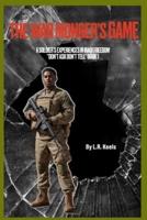 The War-Monger's Game A Soldier's Experience in Iraqi Freedom "Don't Ask Don't Tell" Book 1