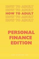 How to Adult - Personal Finance Edition