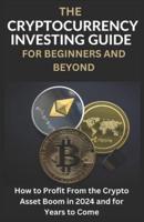 The Cryptocurrency Investing Guide For Beginners And Beyond
