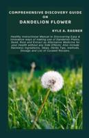 Comprehensive Discovery Guide on Dandelion Flower
