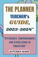 The Planner Teacher's Guide, 2023-2024"