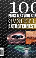 100 Faits À Savoir Sur Les OVNI Et Les Extraterrestres