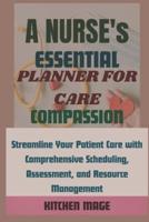A Nurse's Essential Planner for Care, Compassion