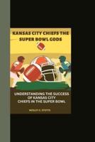 Kansas City Chiefs the Super Bowl Gods