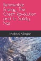 Renewable Energy, The Green Revolution and Its Safety Net