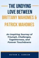 The Undying Love Between Brittany Mahomes & Patrick Mahomes